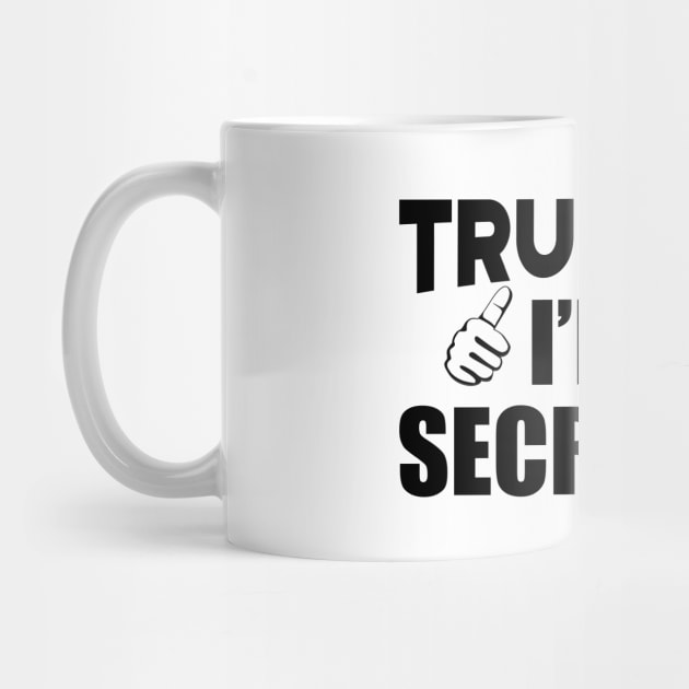 Secretary - Trust me I'm a Secretary by KC Happy Shop